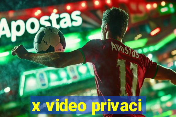 x video privaci